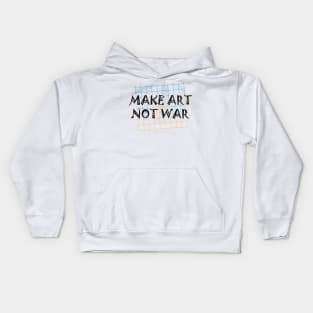 Artist - Make art not war Kids Hoodie